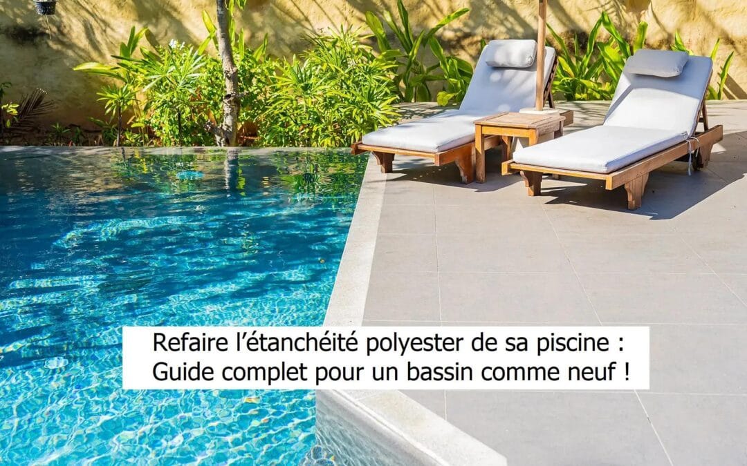Refaire l’étanchéité polyester de sa piscine
